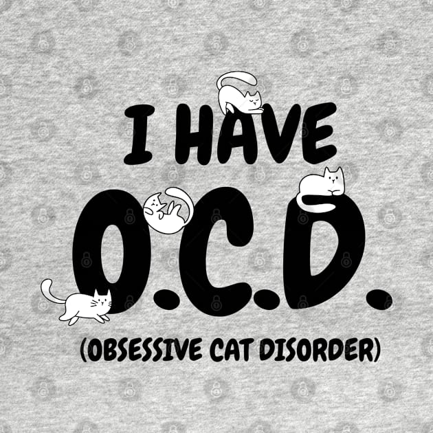 I HAVE O.C.D. Funny Cat by G! Zone